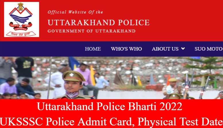 Uttarakhand Police Bharti 2022 - UKSSSC Police Admit Card, Physical Test from 15th May