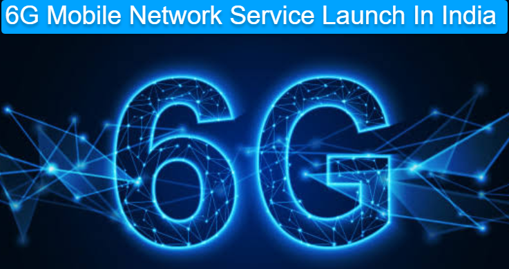 6G Mobile Network Service Launch In India