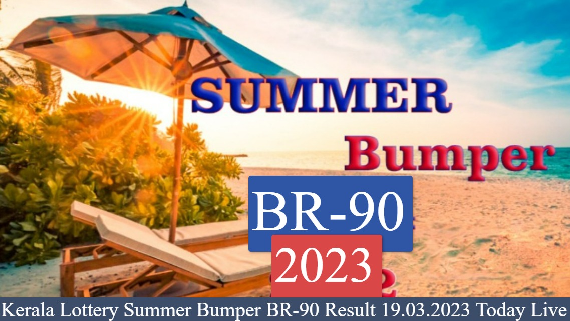 Kerala Lottery Summer Bumper BR-90 Result 19.03.2023 Today Live