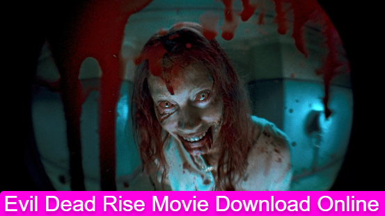 Evil Dead Rise Movie Download Hindi Isaimini Filmyzilla mp4moviez 720p Full HD [300MB]