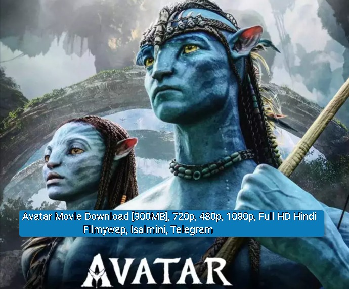 Avatar Movie Download [300MB], 720p, 480p, 1080p, Full HD Hindi Filmywap,  Isaimini, Telegram - ReaderMaster