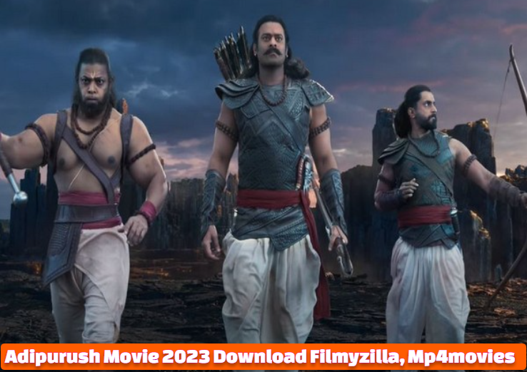 Adipurush Movie Download, 720p, 480p, 1080p, Full HD Hindi Filmyzilla, Mp4movies Online