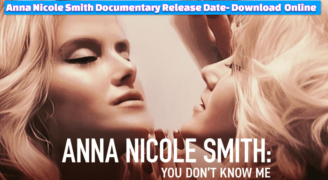 Anna Nicole Smith Documentary Release Date on Netflix, Download & Watch Online for Free