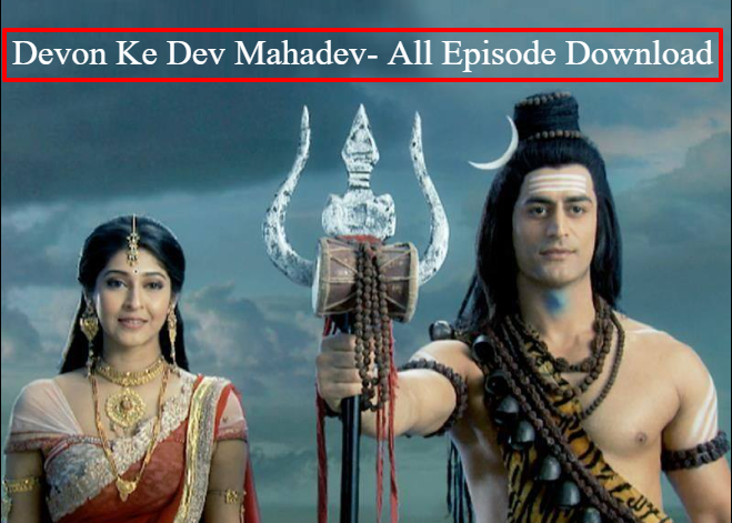 Devon Ke Dev Mahadev Download All Episodes 720p, 480p, 1080p, Full HD FilmyZilla