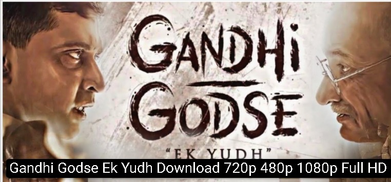Gandhi Godse Ek Yudh Download 720p 480p 1080p Full HD [300MB] Filmyzilla Filmywap
