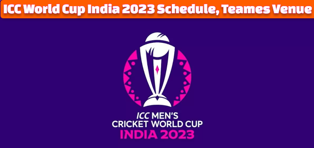 ICC World Cup 2023 Schedule India, Venue, Teams, Time Table, Point Table, Standings