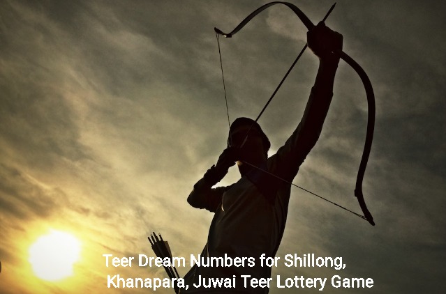 Teer Dream Numbers for Shillong, Khanapara, Juwai Teer Lottery Today Game