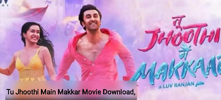 Tu Jhoothi Main Makkar Movie Download, 720p, 1080p, Full HD, Filmy4wap, Telegram Link