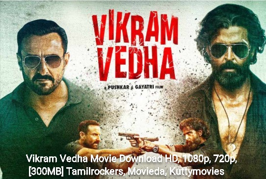 Vikram Vedha Movie Download HD, 1080p, 720p, [300MB] Tamilrockers, Movieda, Kuttymovies