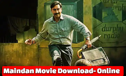 Maindan Movie Download 480p, 720p, 1080p, Full HD Hindi Vegamovies, Tamilrockers