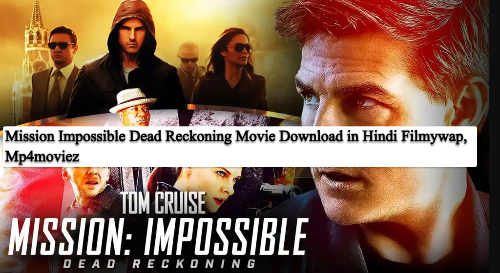 Mission Impossible Dead Reckoning Movie Download in Hindi Filmywap, Mp4moviez