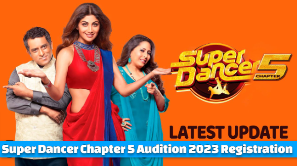 Super Dancer Chapter 5 Audition 2023 Registration, Date, Venue, Judges, Contestants List