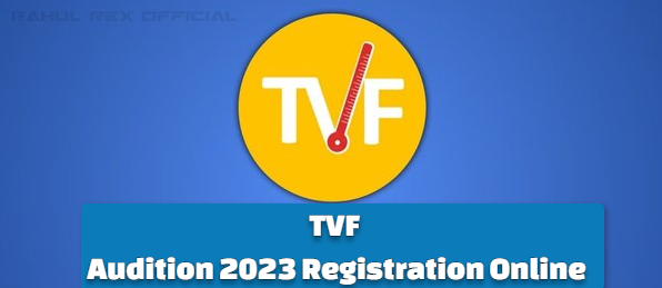 TVF Audition 2023 Registration Online, Date, Venue, Casting Email ID & Office Address