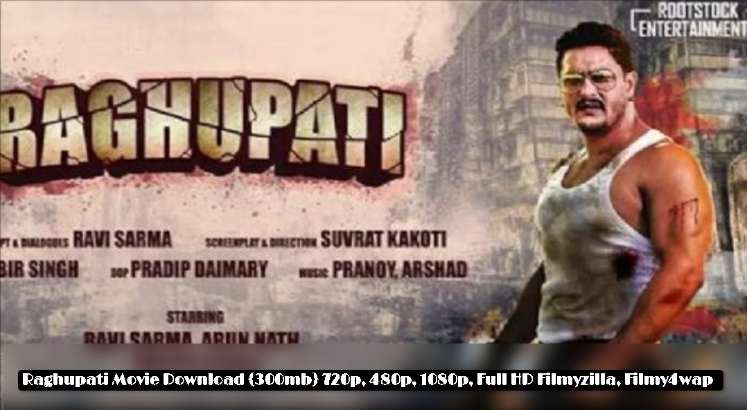 Raghupati Movie Download {300mb} 720p, 480p, 1080p, Full HD Filmyzilla, Filmy4wap